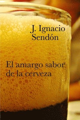 bokomslag El amargo sabor de la cerveza