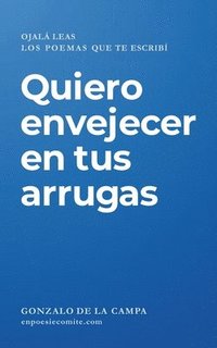 bokomslag Quiero envejecer en tus arrugas