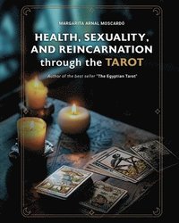 bokomslag HEALTH, SEXUALITY, AND REINCARNATION through the TAROT