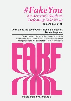 bokomslag Fake You - An Activist's Guide to Defeating Disinformation