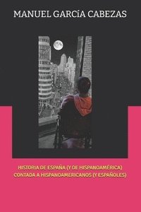 bokomslag Historia de España (Y de Hispanoamérica) Contada a Hispanoamericanos (Y Españoles)