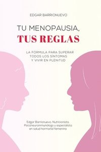 bokomslag Tu Menopausia, Tus Reglas: La fórmula para superar todos los síntomas y vivir en plenitud
