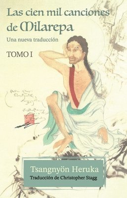 Las cien mil canciones de Milarepa - Tomo 1: Una nueva traducción 1