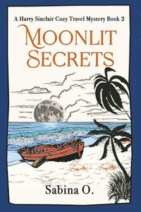 bokomslag Moonlit Secrets: A Cozy Mystery Set in Thailand