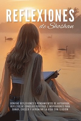 Reflexiones de Shoshan: Bonitas reflexiones y pensamientos de autoayuda, repletos de consejos positivos e inspiradores para sanar, crecer y af 1