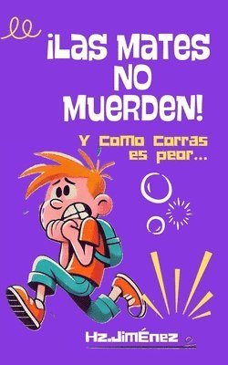 Las mates no muerden: Y como corras es peor 1