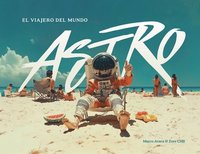 bokomslag Astro: El Viajero del Mundo