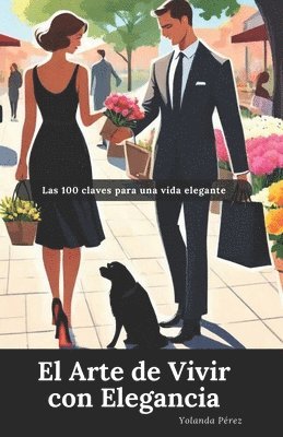 bokomslag El Arte de Vivir con Elegancia: Las 100 Claves para una Vida Elegante