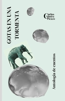 Gotas en una tormenta: Antología de cuentos 1