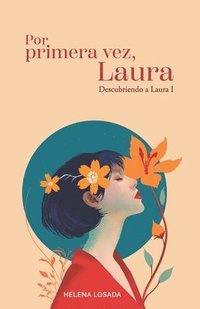 bokomslag Por primera vez, Laura (novela romántica)