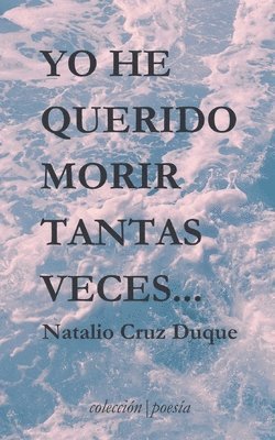 bokomslag Yo he querido morir tantas veces...
