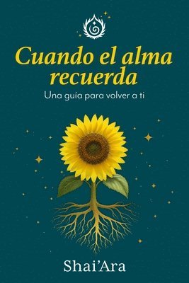 bokomslag Cuando el Alma Recuerda: Una guía para volver a ti