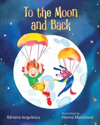 Adriana Iorgulescu - To the Moon and Back, Häftad