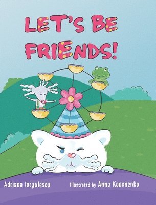 Adriana Iorgulescu - Let's Be Friends!, Inbunden