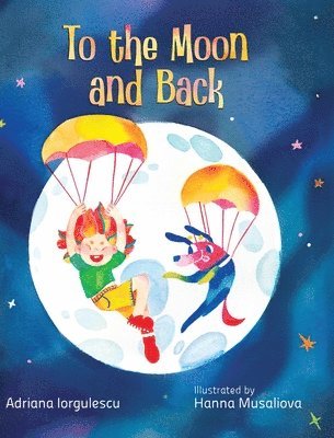 Adriana Iorgulescu - To the Moon and Back, Inbunden