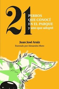 bokomslag Veintiún perros que conocí en el parque: y uno que adopté