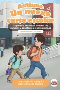bokomslag Autismo: Un nuevo curso escolar: Superar la ansiedad, aceptar los cambios y adaptarse a nuevas rutinas