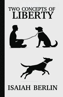 Two Concepts of Liberty / Freedom