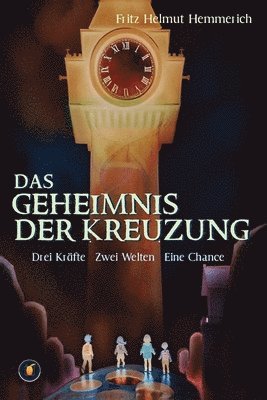 Fritz Helmut Hemmerich - Geheimnis der Kreuzung - Drei Kinder. Zwei Welten. Eine Aufgabe, Häftad