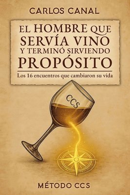 Carlos Canal - hombre que servía vino y terminó sirviendo propósito, Häftad
