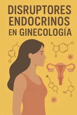 Julieta Gutierrez Cordoneda, Janire Roman García, Julen Barrenetxea Arrienda - Disruptores Endocrinos En Ginecologia, Häftad. Tillgänglighet: Lägg i varukorg