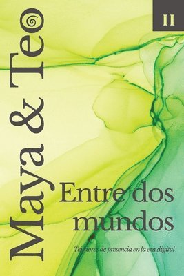 Maya y Teo Entre Dos Mundos: Tejedores de presencia en la era digital