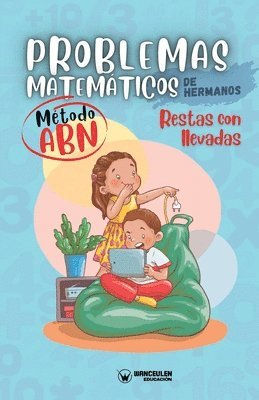 Problemas matemáticos de hermanos. Método ABN. Restas con llevadas