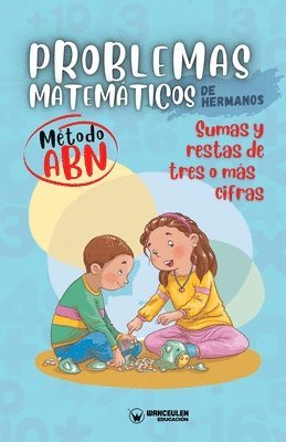 Problemas matemáticos de hermanos. Método ABN. Sumas y restas de tres o más cifras