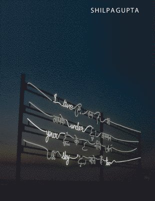 Shilpa Gupta: I Live Under Your Sky Too, Inbunden. Tillgänglighet: Lägg i varukorg