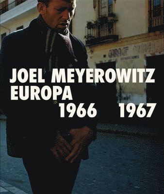 bokomslag Joel Meyerowitz: Europa 1966-1967