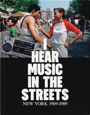 bokomslag I Hear Music in the Streets: New York 1969-89