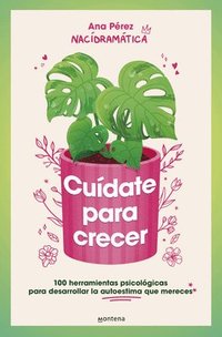 bokomslag Cuídate Para Crecer: 100 Herramientas Psicológicas Para Desarrollar La Autoestima Que Mereces / Take Care of Yourself to Grow