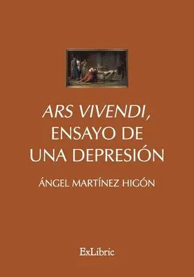 Ángel Martínez Higón - Ars Vivendi, ensayo de una depresión, Häftad. Tillgänglighet: Lägg i varukorg