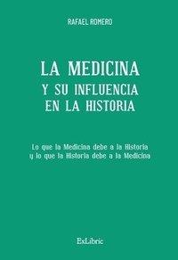 bokomslag La Medicina y su influencia en la Historia