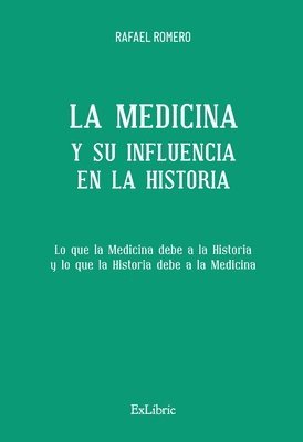 Rafael Romero - La Medicina y su influencia en la Historia, Häftad. Tillgänglighet: Lägg i varukorg