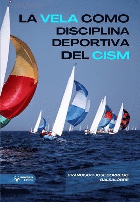 Francisco José Borrego Balsalobre - vela como disciplina deportiva dentro del Consejo Internacional de Deportes Militares, Häftad