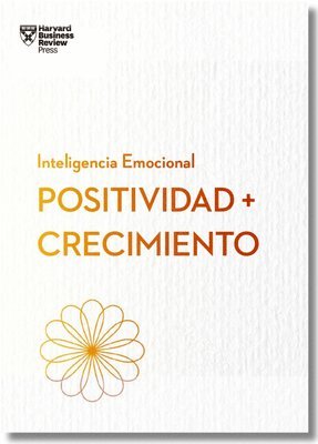 bokomslag Positividad Y Crecimiento.Serie Inteligencia Emocional HBR (Positivity and Growth Spanish Edition)