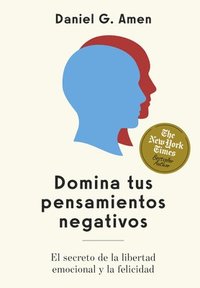 bokomslag Domina Tus Pensamientos Negativos (Conquer Your Negative Thoughts Spanish Edition): El Secreto Para La Libertad Emocional Y La Felicidad