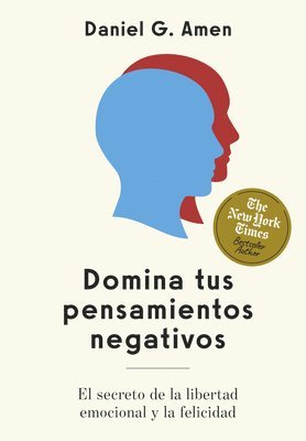 bokomslag Domina Tus Pensamientos Negativos (Conquer Your Negative Thoughts Spanish Edition): El Secreto Para La Libertad Emocional Y La Felicidad