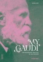 Chiara Curti - My Gaudi: The Biography Written by His Friends, Häftad