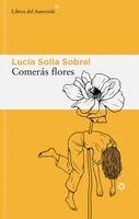 Lucia Solla Sobral - Comeras Flores, Häftad