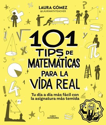 bokomslag 101 Tips de Matemáticas Para La Vida Real. Tu Día a Día Más Fácil Con La Asignatura Más Temida / 101 Math Tips for Real Life