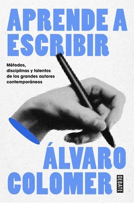 bokomslag Aprende a Escribir. Métodos, Disciplinas Y Talentos de Los Grandes Autores Contemporáneos/ Learn to Write