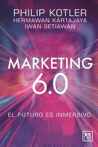 bokomslag Marketing 6.0: El Futuro Es Inmersivo