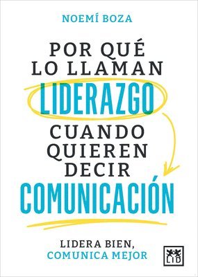 bokomslag Por Que Lo Llaman Liderazgo Cuando Quieren Decir Comunicacion