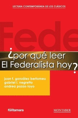 Juan F González Bertomeu, Gabriel L Negretto, Andrea Pozas-Loyo - ¿Por qué leer El Federalista hoy?, Häftad