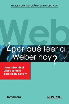 ¿Por qué leer a Weber hoy?