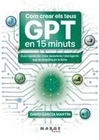 David García Martín - Com crear els teus GPT en 15 minuts, Häftad. Tillgänglighet: Lägg i varukorg