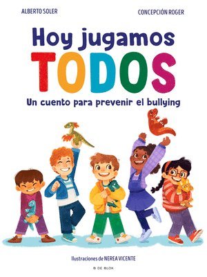 Alberto Soler, Roger - Hoy Jugamos Todos. Un Cuento Para Prevenir El Bullying / Today We All Play, Inbunden