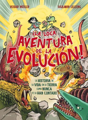 ¡La Loca Aventura de la Evolución! La Historia de la Vida En La Tierra Como Nunca Te La Han Contado / Life Is Dangerous!